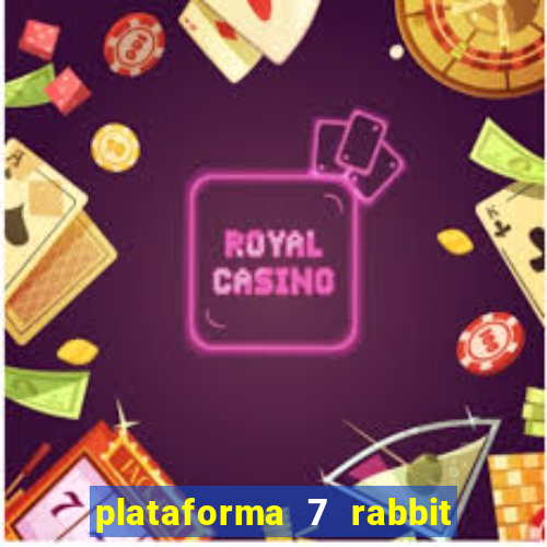 plataforma 7 rabbit paga mesmo